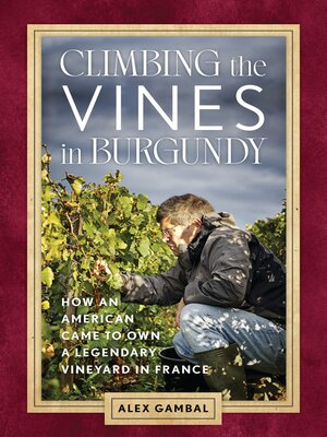 cover image of Climbing the Vines in Burgundy